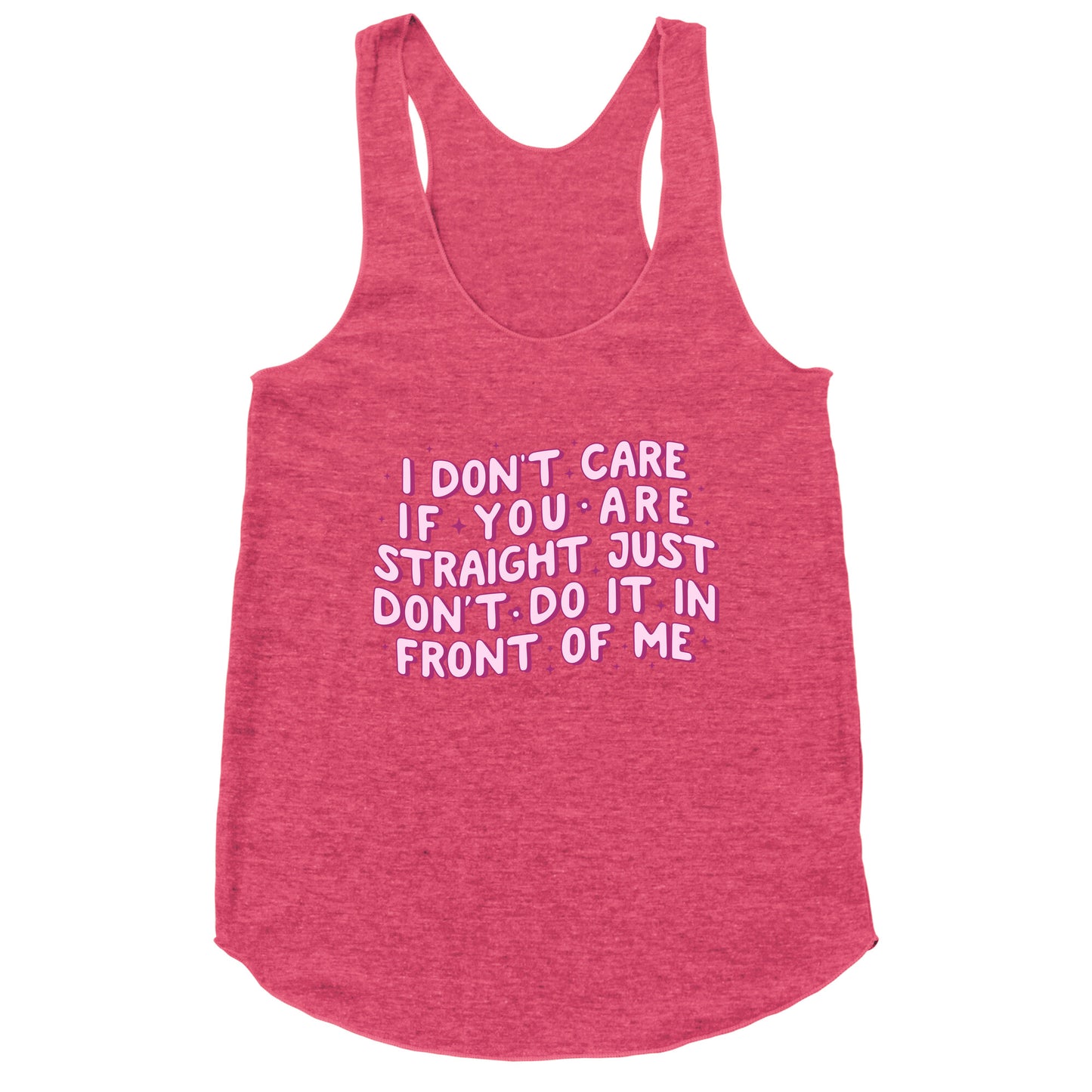I Dont Care If You Are Straight Racerback Tank