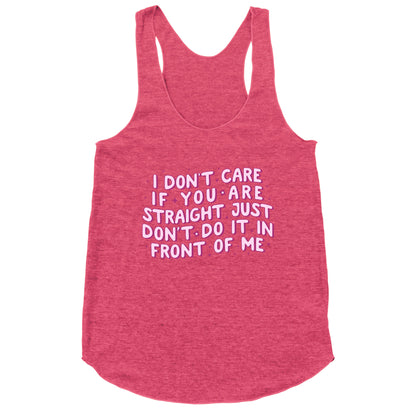I Dont Care If You Are Straight Racerback Tank