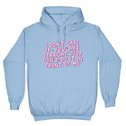 I Dont Care If You Are Straight Hoodie