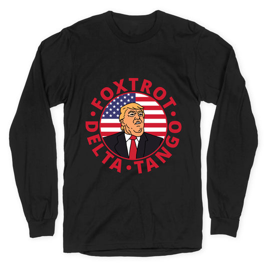 Foxtrot Delta Tango Trump Longsleeve Tee
