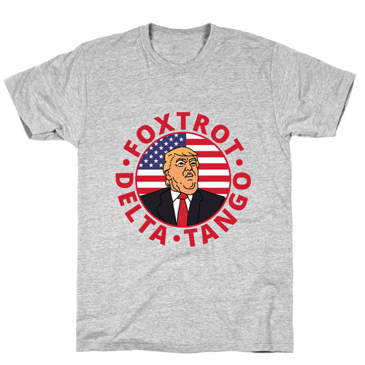 Foxtrot Delta Tango Trump T-Shirt