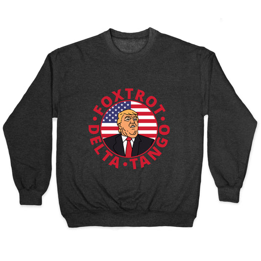 Foxtrot Delta Tango Trump Crewneck Sweatshirt