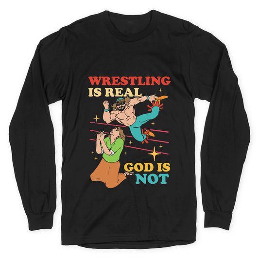 Wrestling Is Real Longsleeve Tee