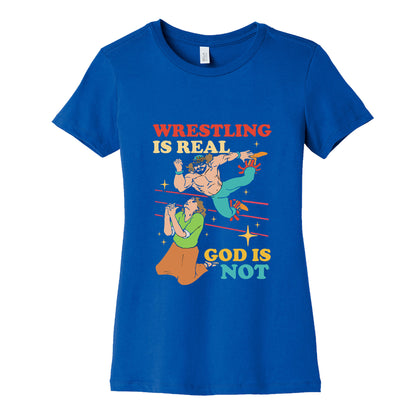 Wrestling Is Real Womens Cotton Tee