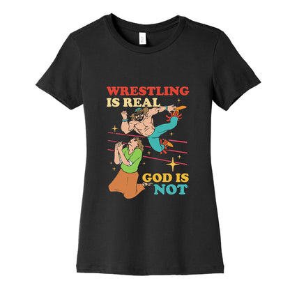 Wrestling Is Real Womens Cotton Tee