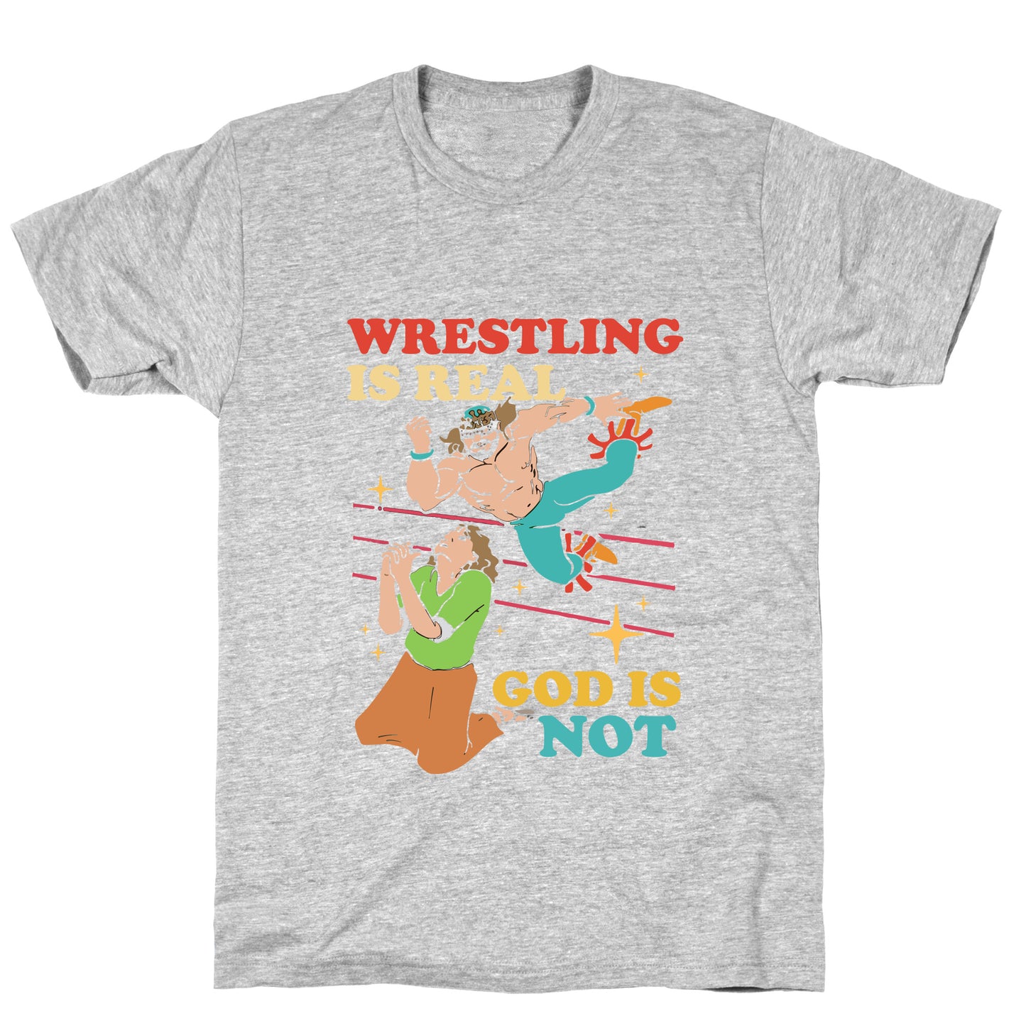 Wrestling Is Real T-Shirt