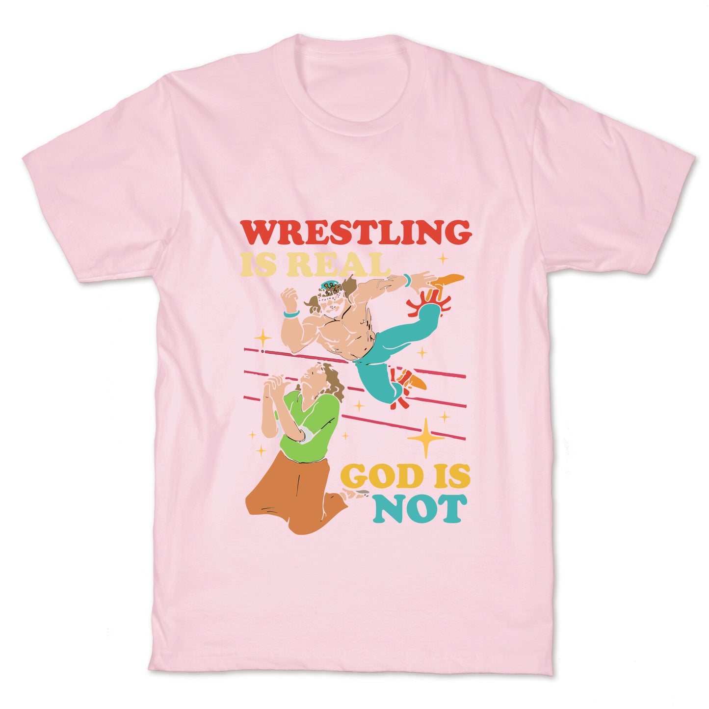 Wrestling Is Real T-Shirt