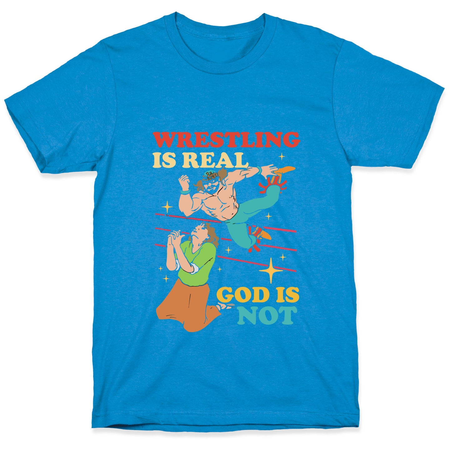Wrestling Is Real T-Shirt