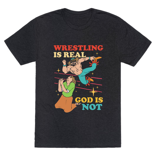 Wrestling Is Real Unisex Triblend Tee