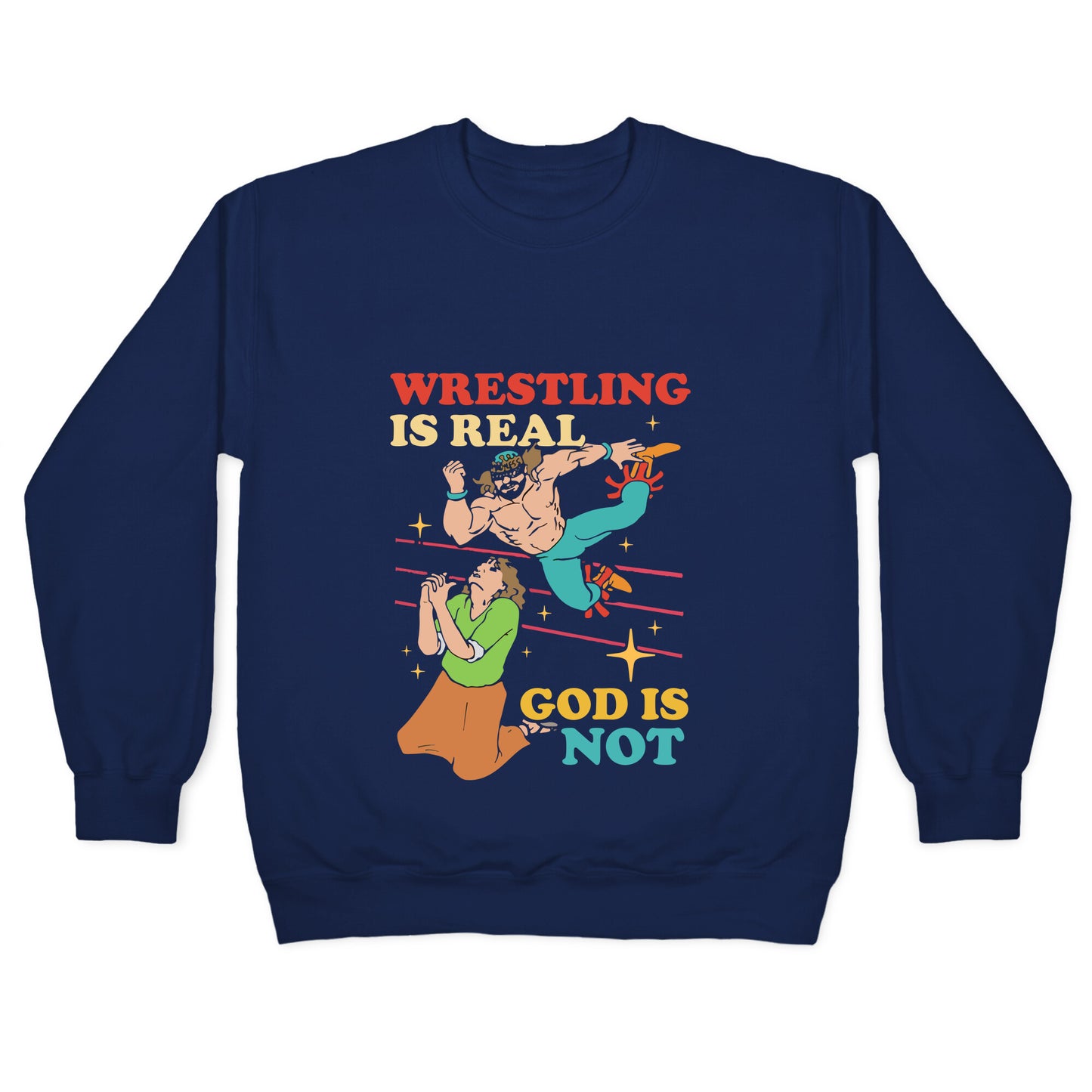 Wrestling Is Real Crewneck Sweatshirt