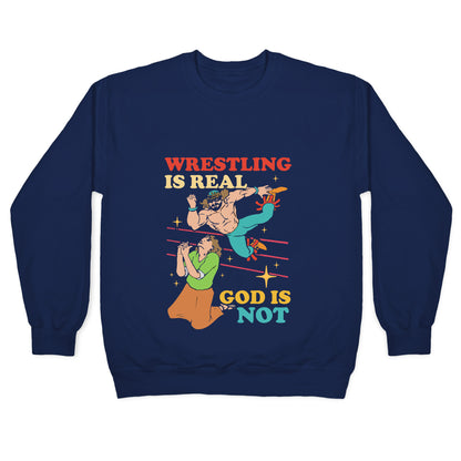Wrestling Is Real Crewneck Sweatshirt