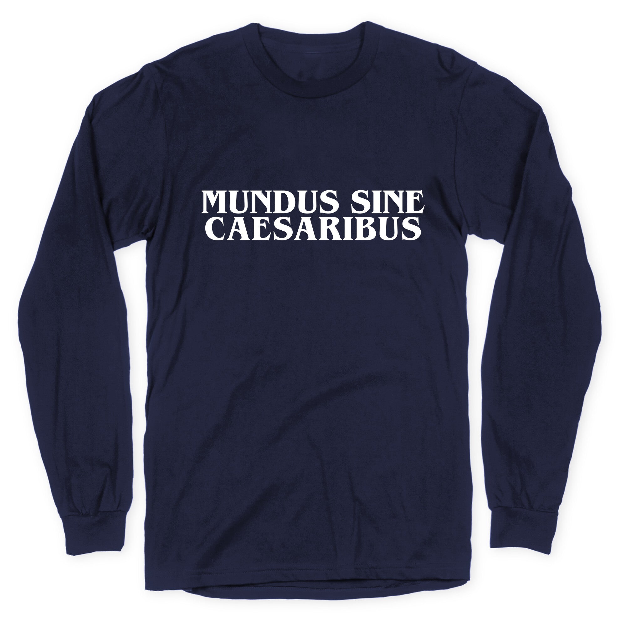Mundus Sine Caesaribus Longsleeve Tee