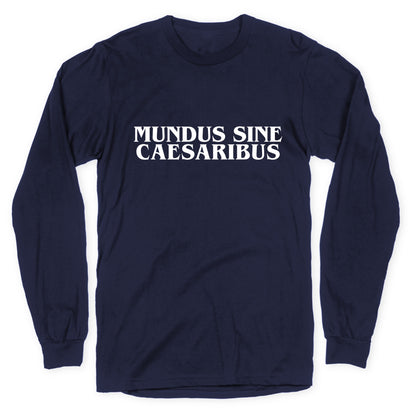Mundus Sine Caesaribus Longsleeve Tee