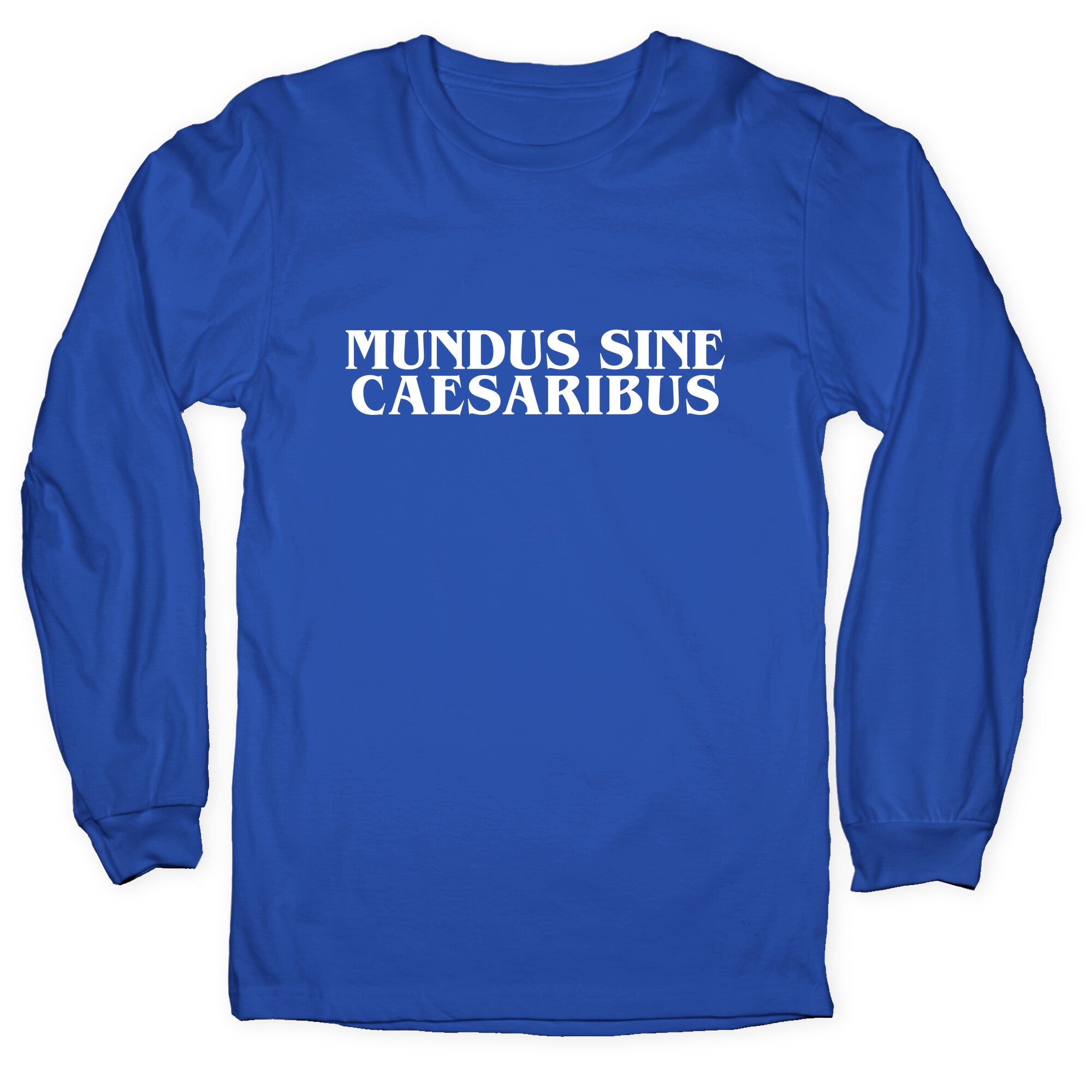 Mundus Sine Caesaribus Longsleeve Tee