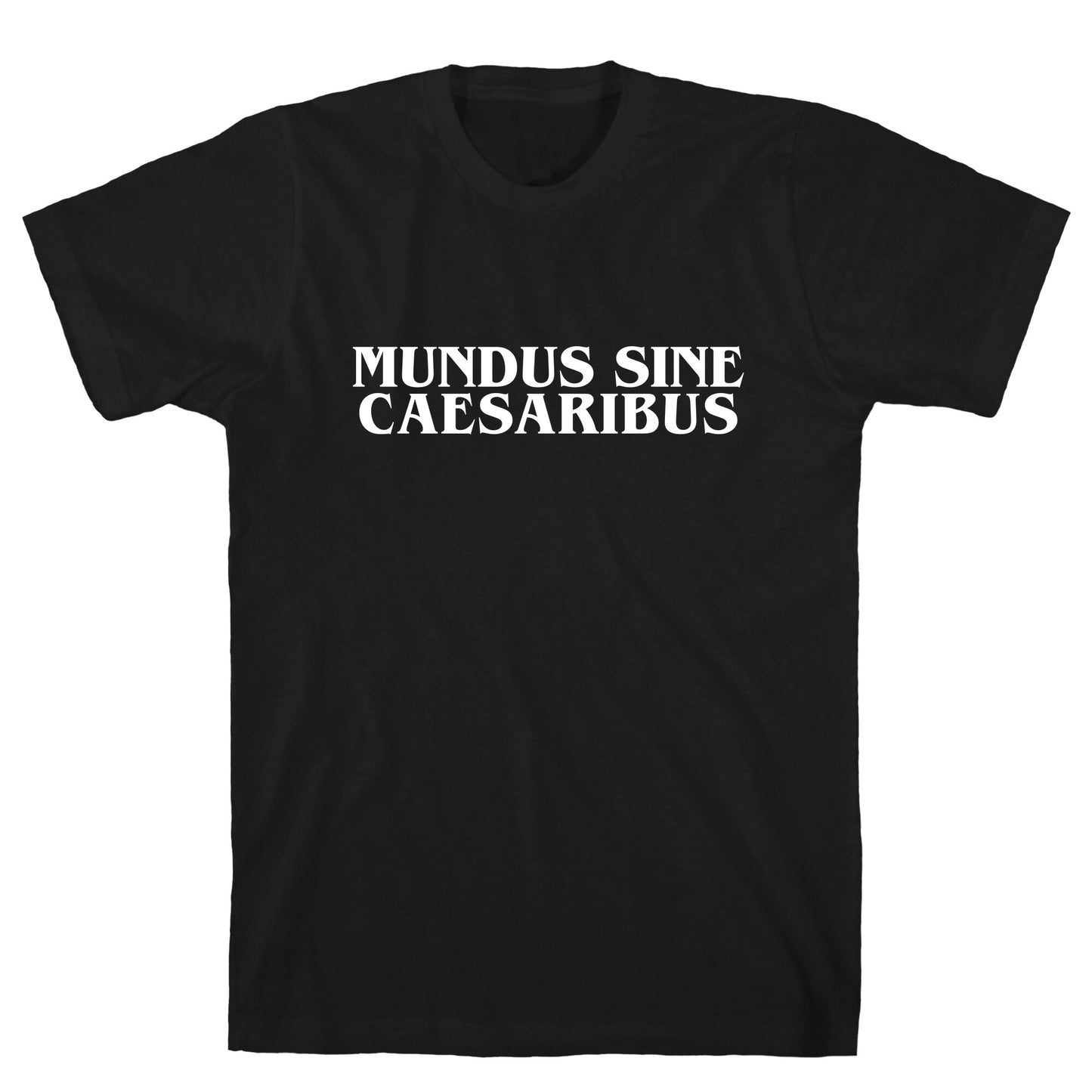 Mundus Sine Caesaribus T-Shirt