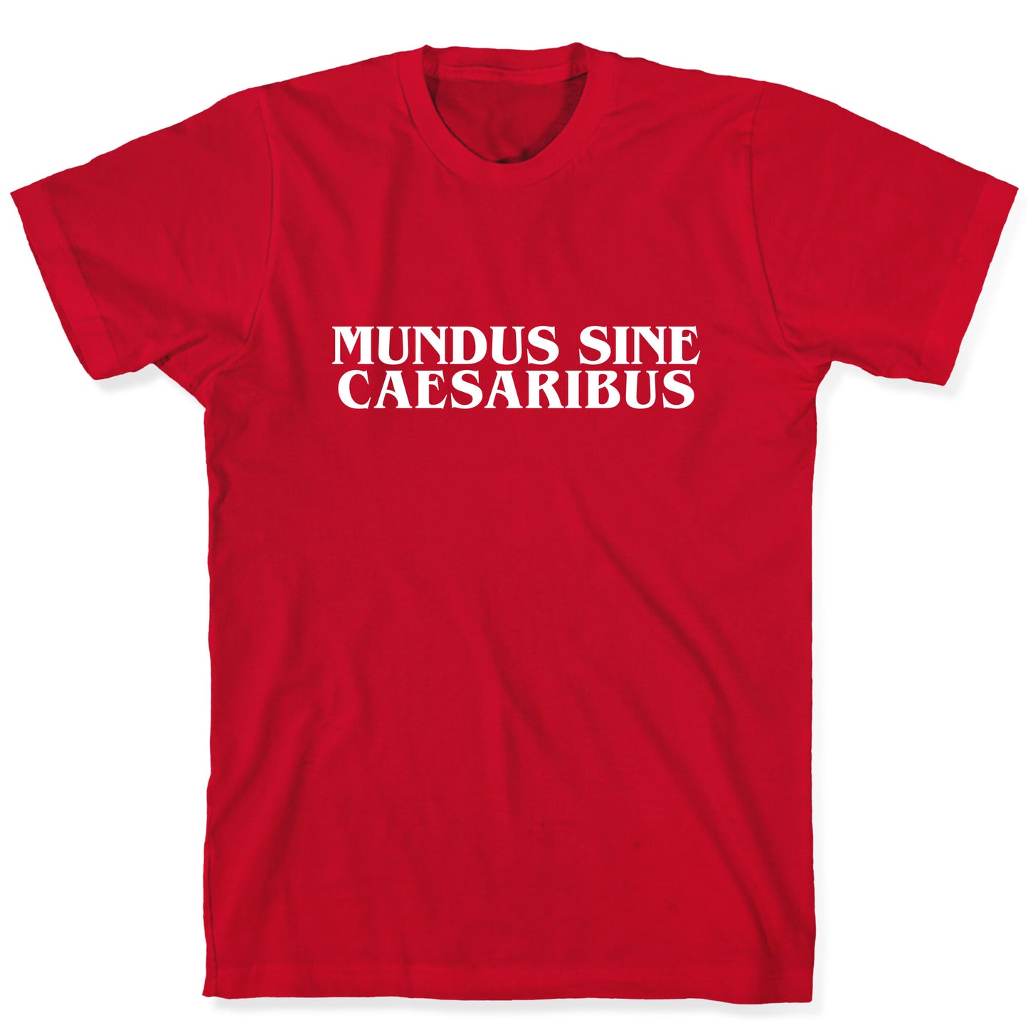 Mundus Sine Caesaribus T-Shirt