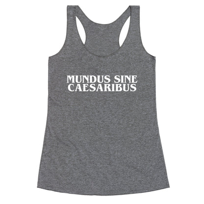 Mundus Sine Caesaribus Racerback Tank