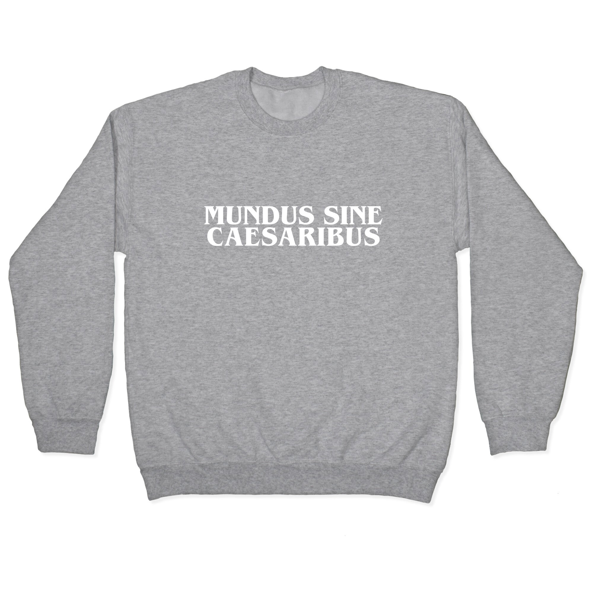 Mundus Sine Caesaribus Crewneck Sweatshirt