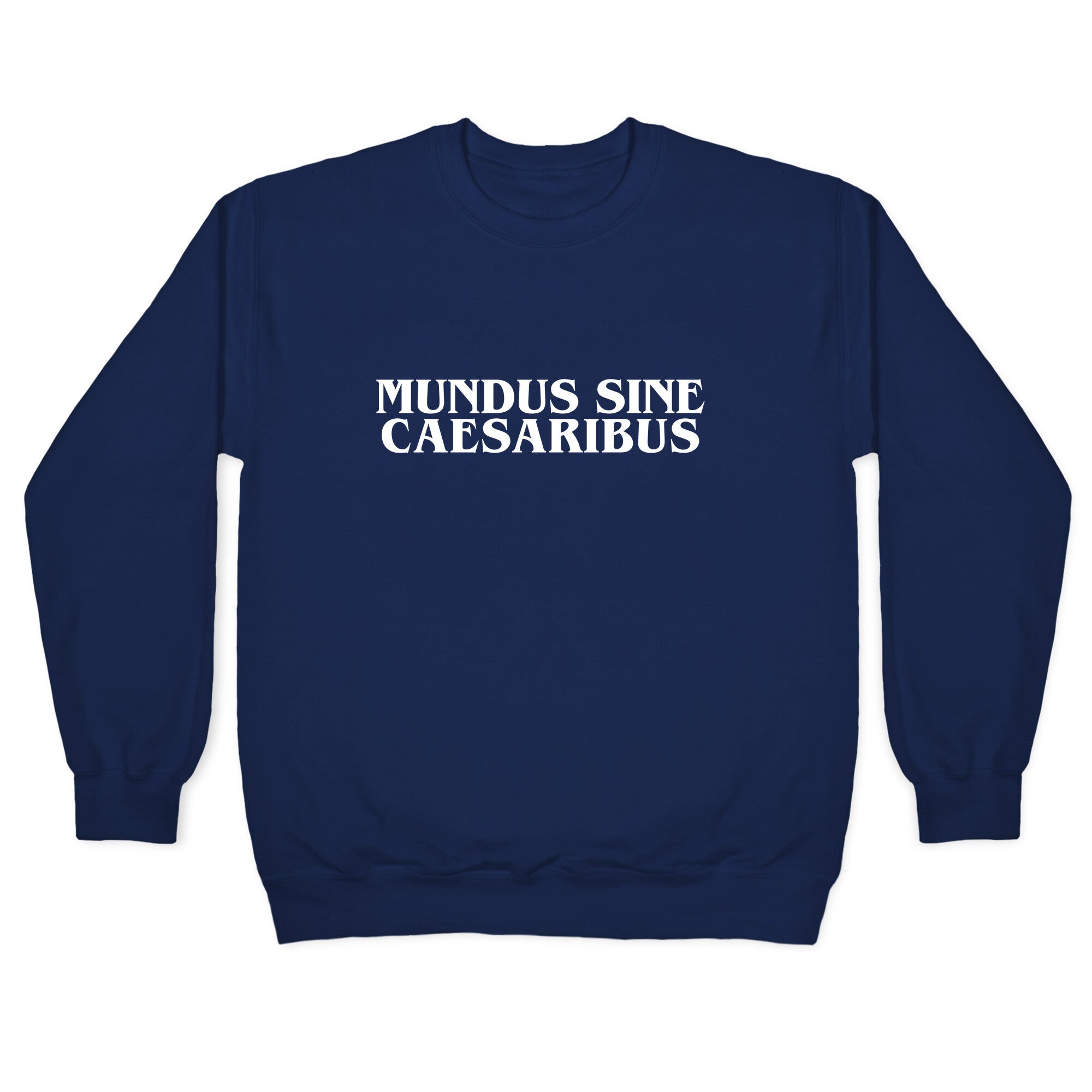 Mundus Sine Caesaribus Crewneck Sweatshirt