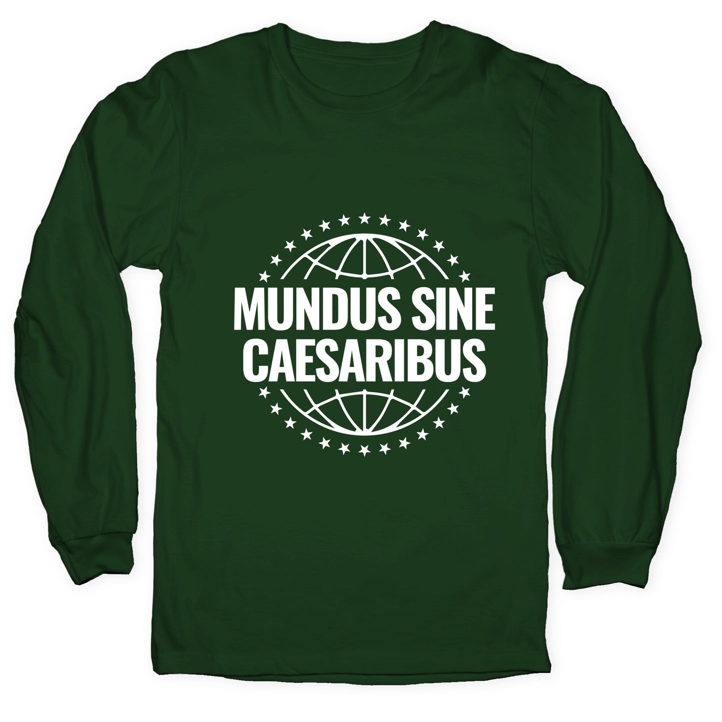 Mundus Sine Caesaribus Quote Longsleeve Tee
