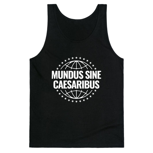 Mundus Sine Caesaribus Quote Tank Top
