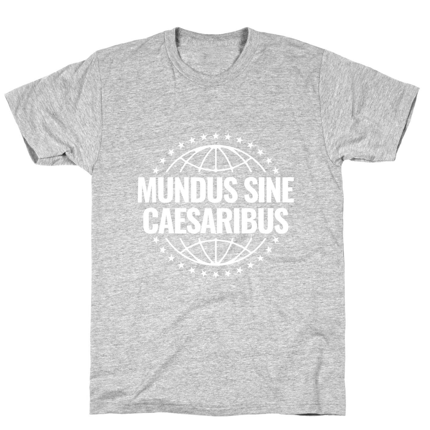 Mundus Sine Caesaribus Quote T-Shirt