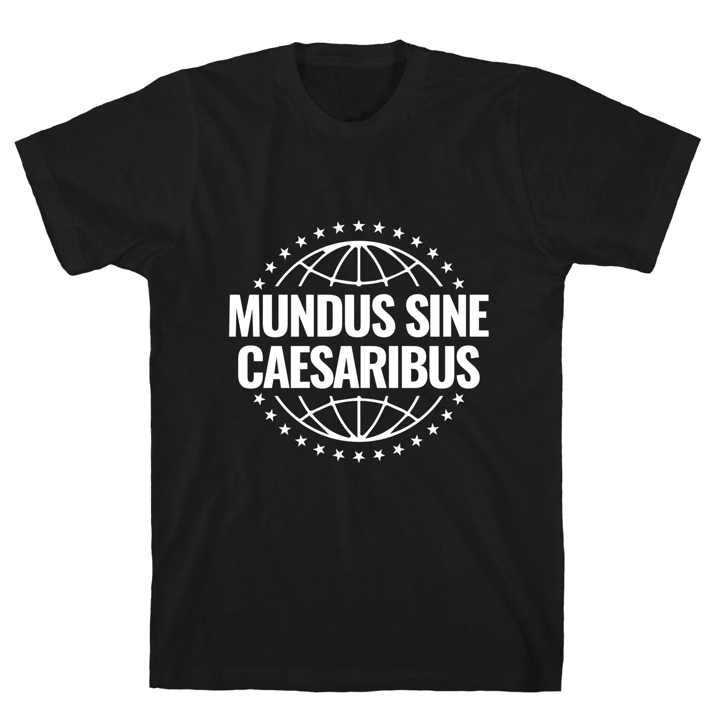 Mundus Sine Caesaribus Quote T-Shirt