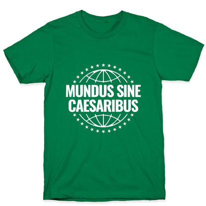 Mundus Sine Caesaribus Quote T-Shirt