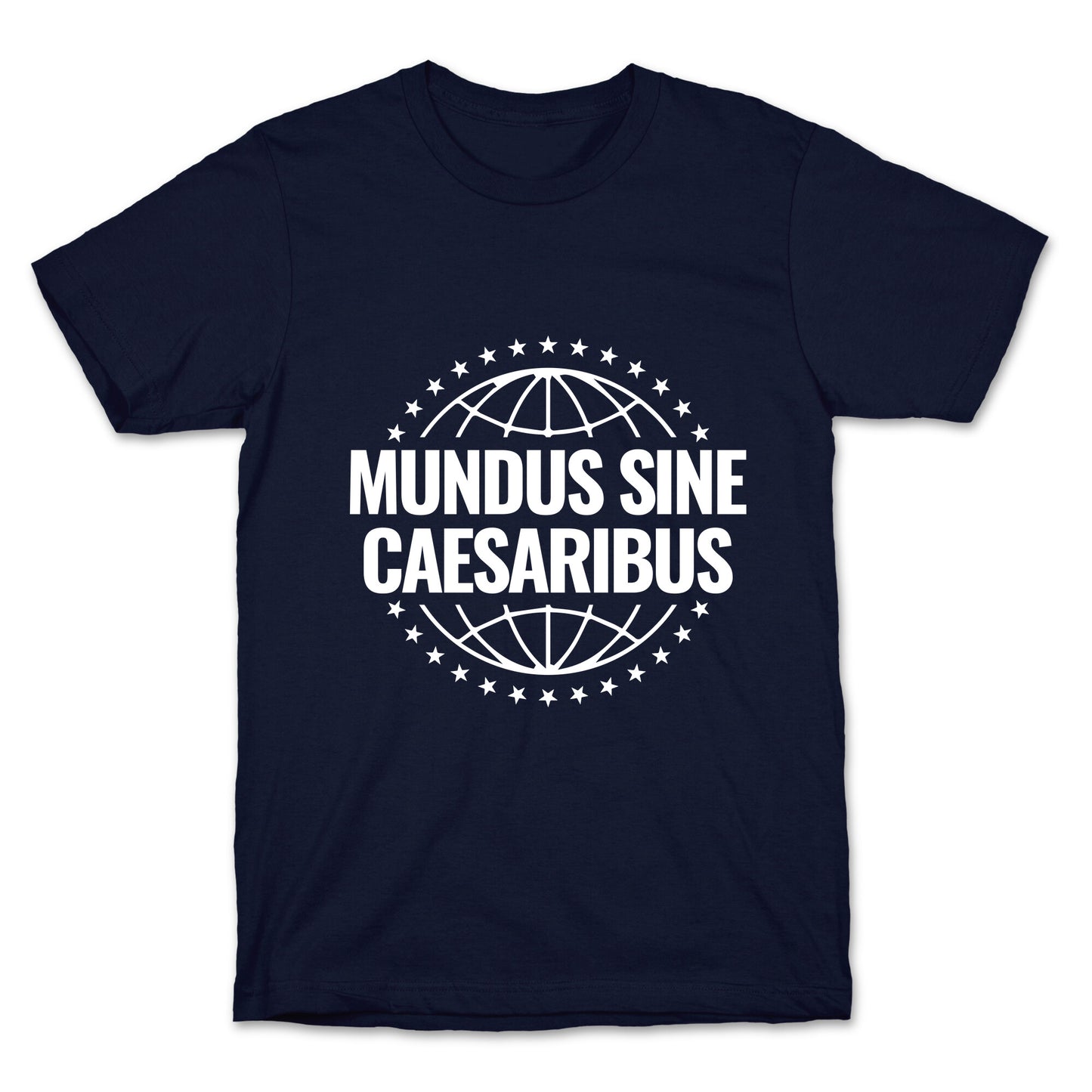 Mundus Sine Caesaribus Quote T-Shirt