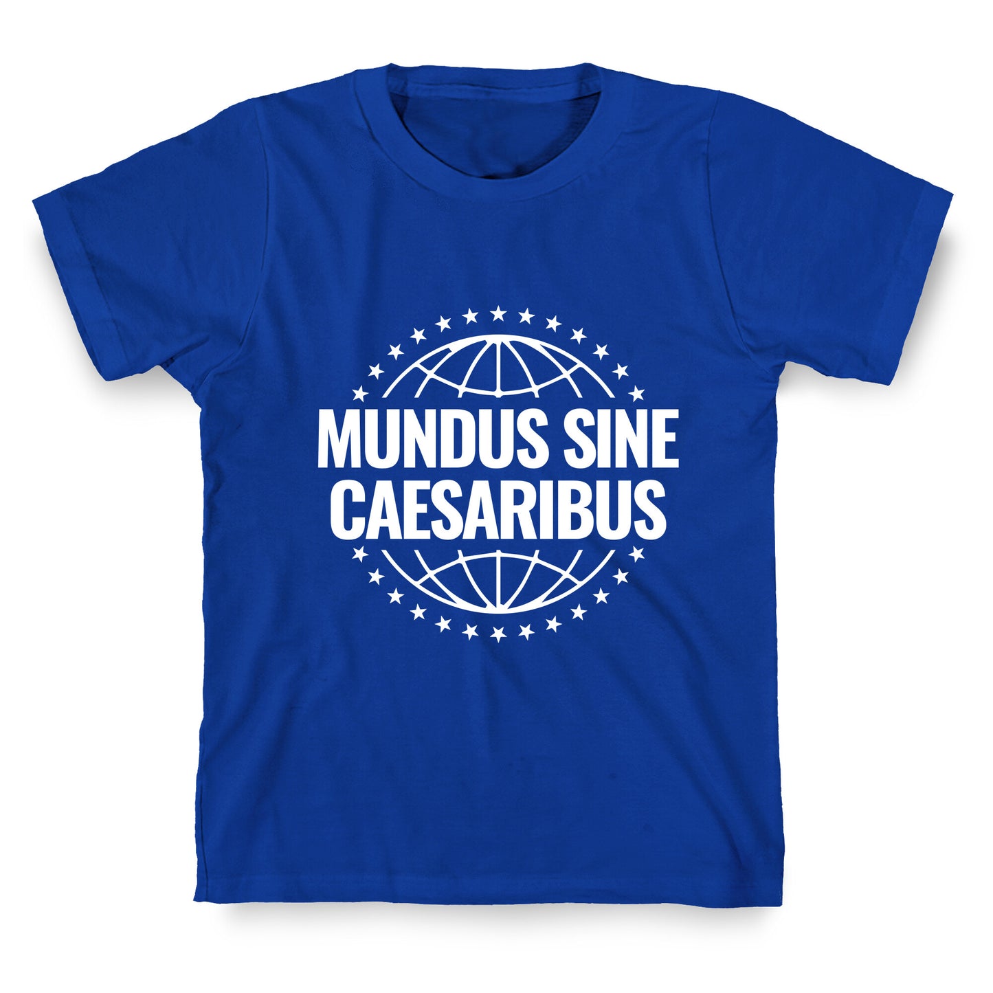 Mundus Sine Caesaribus Quote T-Shirt