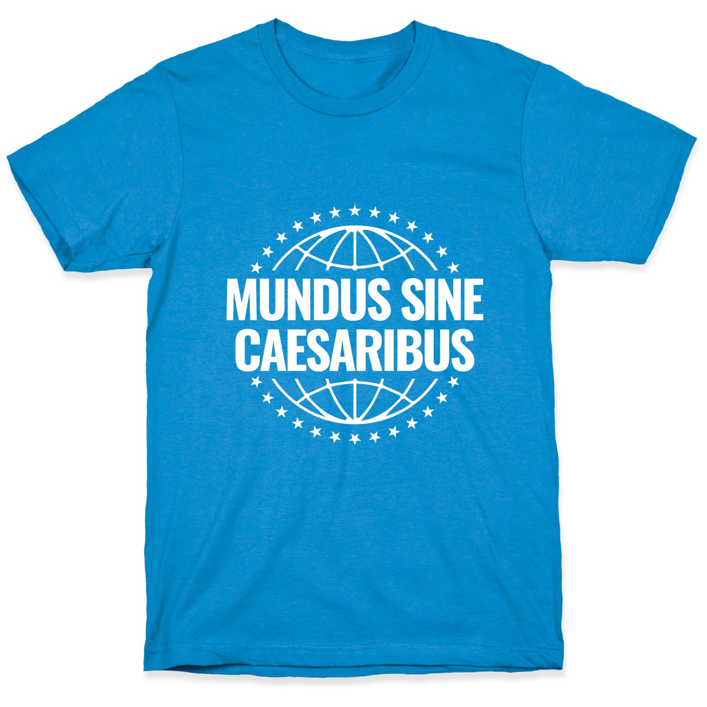 Mundus Sine Caesaribus Quote T-Shirt