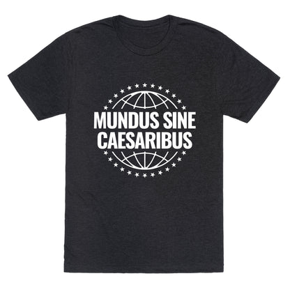Mundus Sine Caesaribus Quote Unisex Triblend Tee