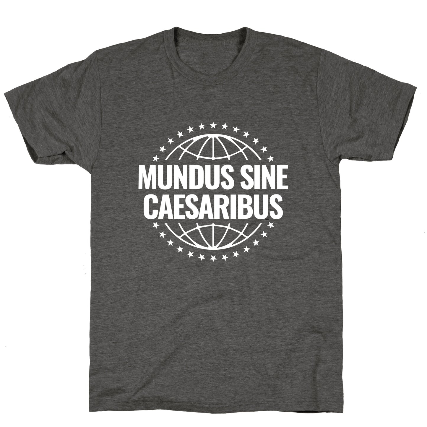 Mundus Sine Caesaribus Quote Unisex Triblend Tee