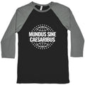 Mundus Sine Caesaribus Quote Baseball Tee
