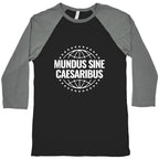 Mundus Sine Caesaribus Quote Baseball Tee