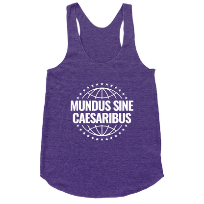 Mundus Sine Caesaribus Quote Racerback Tank