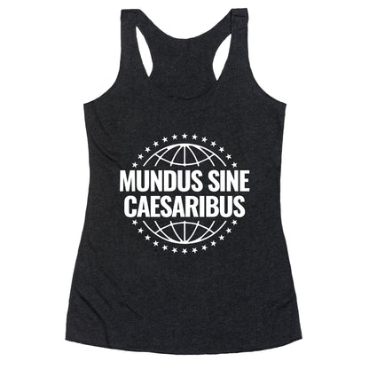Mundus Sine Caesaribus Quote Racerback Tank