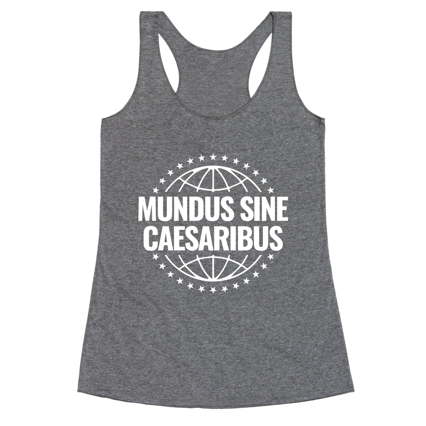 Mundus Sine Caesaribus Quote Racerback Tank