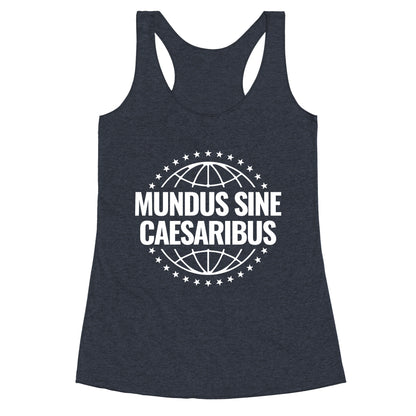 Mundus Sine Caesaribus Quote Racerback Tank