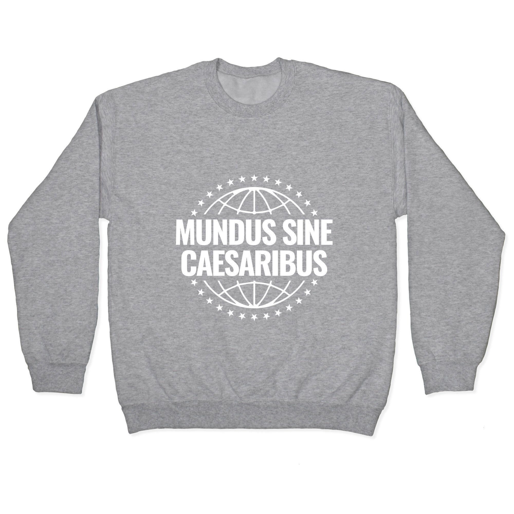 Mundus Sine Caesaribus Quote Crewneck Sweatshirt