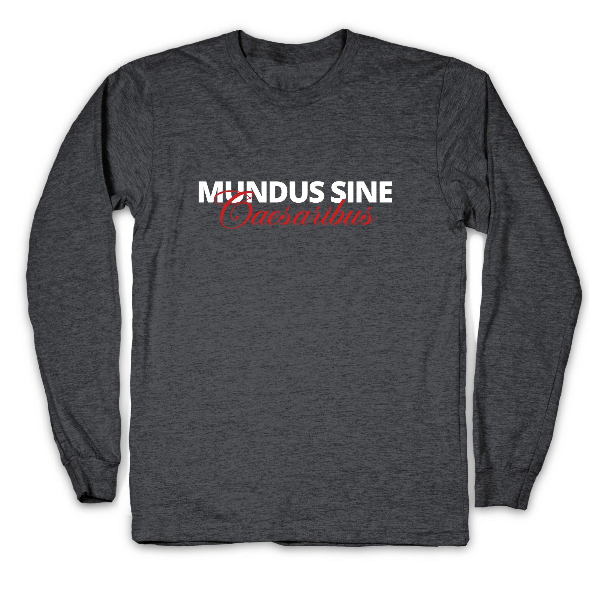 Mundus Sine Caesaribus CEO Quote Longsleeve Tee