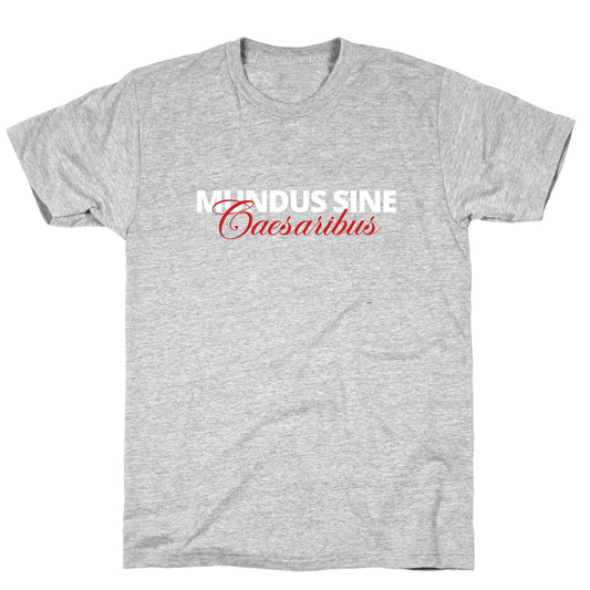 Mundus Sine Caesaribus CEO Quote T-Shirt