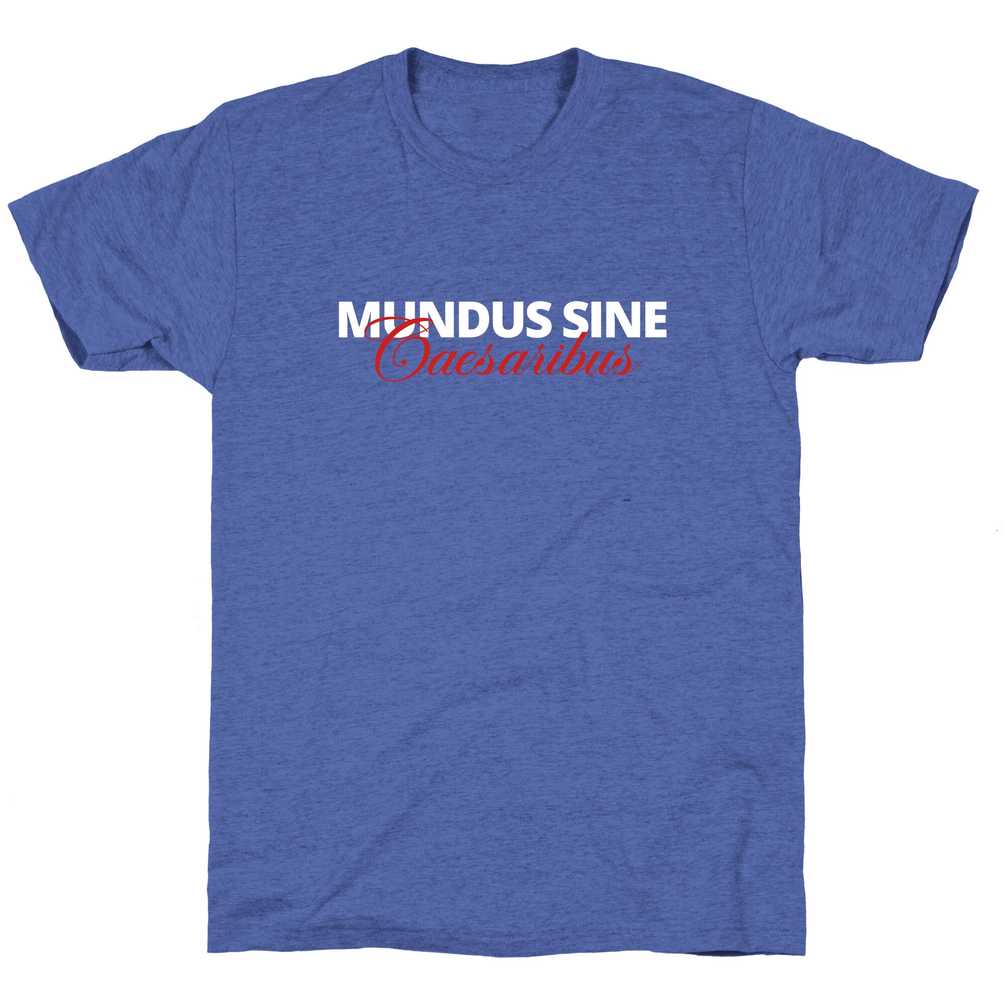 Mundus Sine Caesaribus CEO Quote Unisex Triblend Tee
