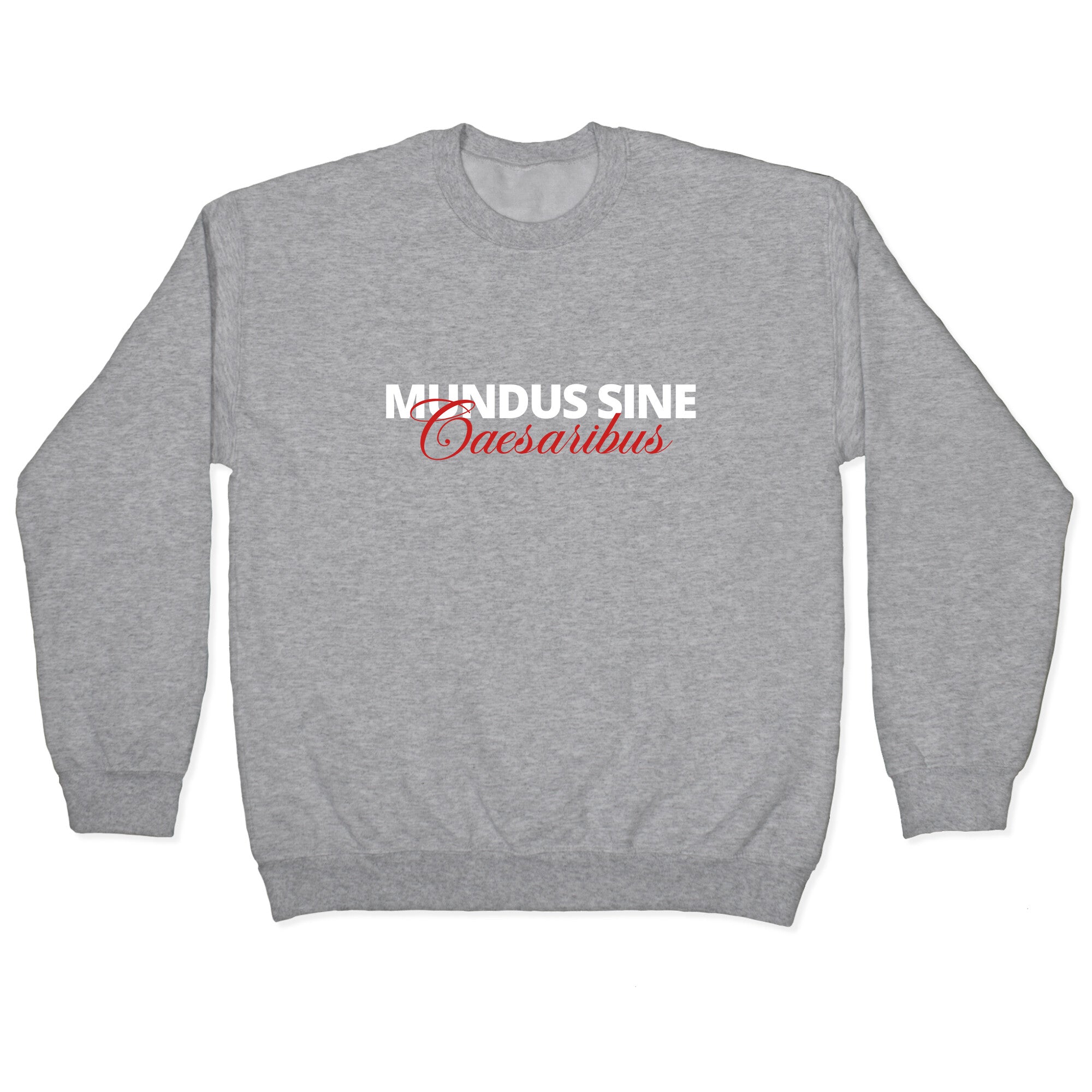 Mundus Sine Caesaribus CEO Quote Crewneck Sweatshirt