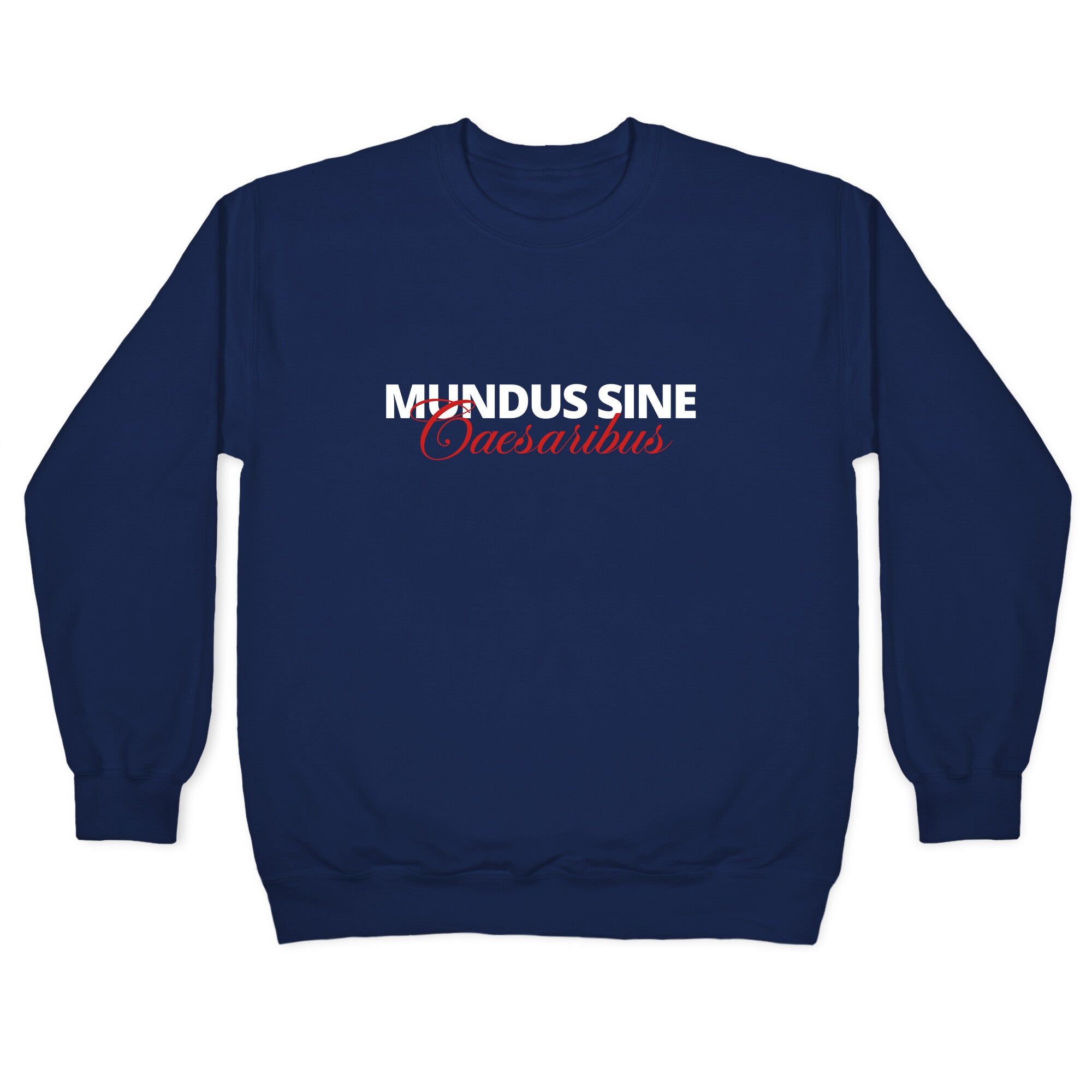 Mundus Sine Caesaribus CEO Quote Crewneck Sweatshirt
