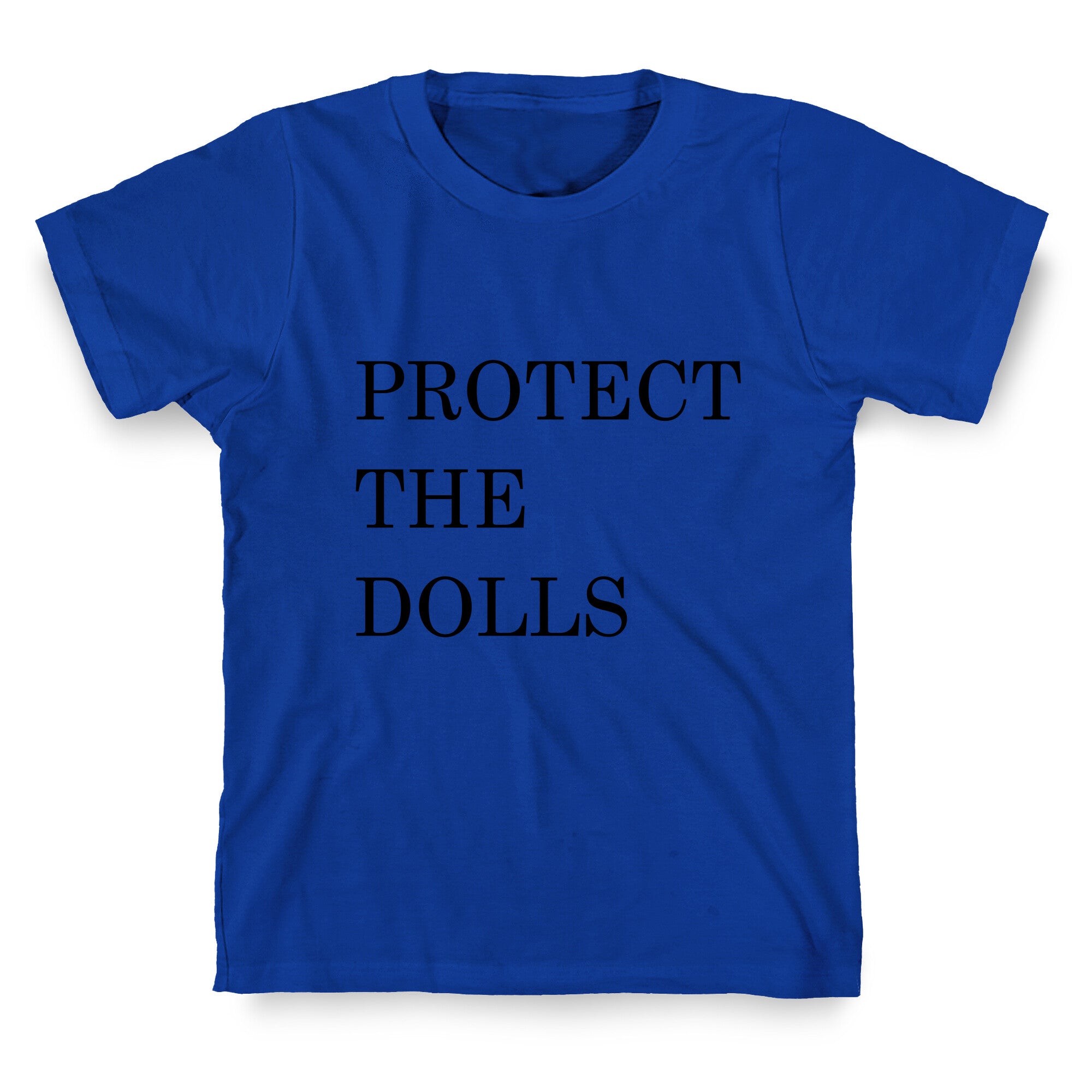 Protect The Dolls T-Shirt