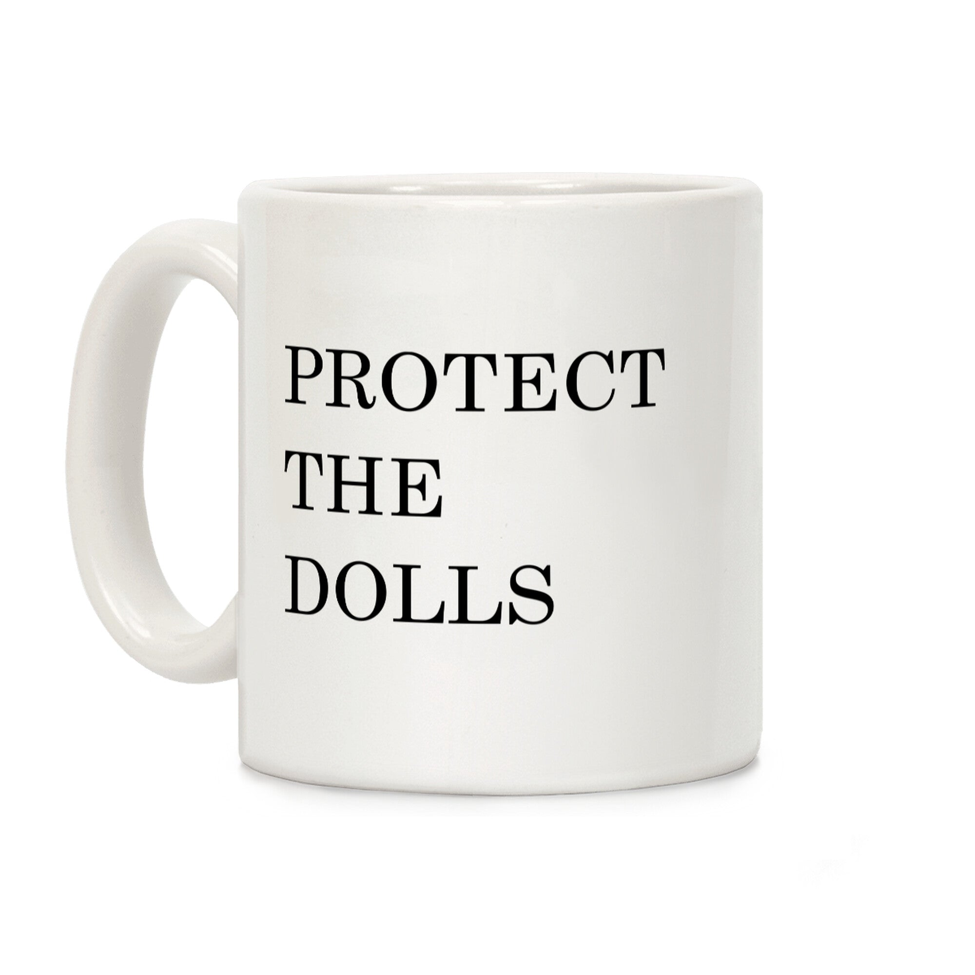 Protect The Dolls Coffee Mug