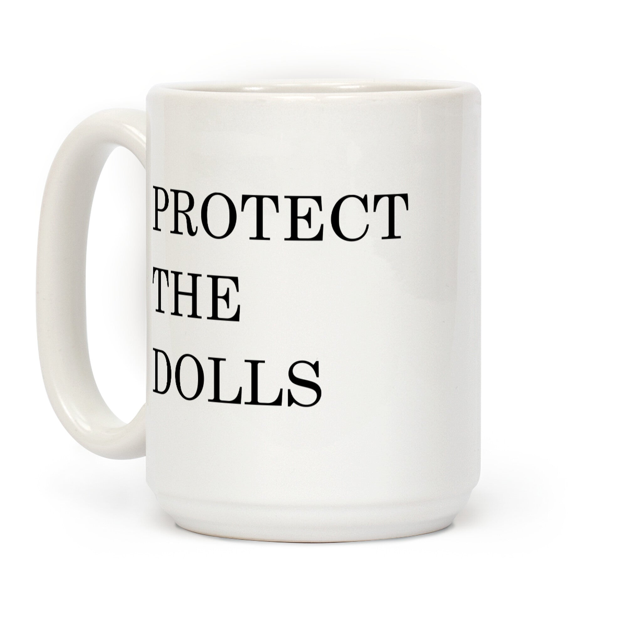 Protect The Dolls Coffee Mug