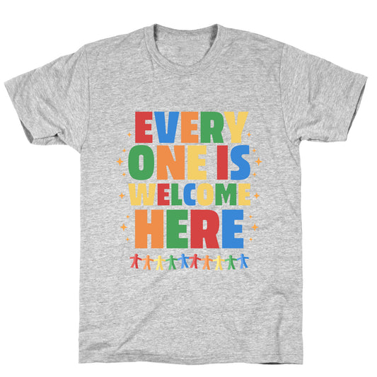 Everyone Is Welcome Here T-Shirt