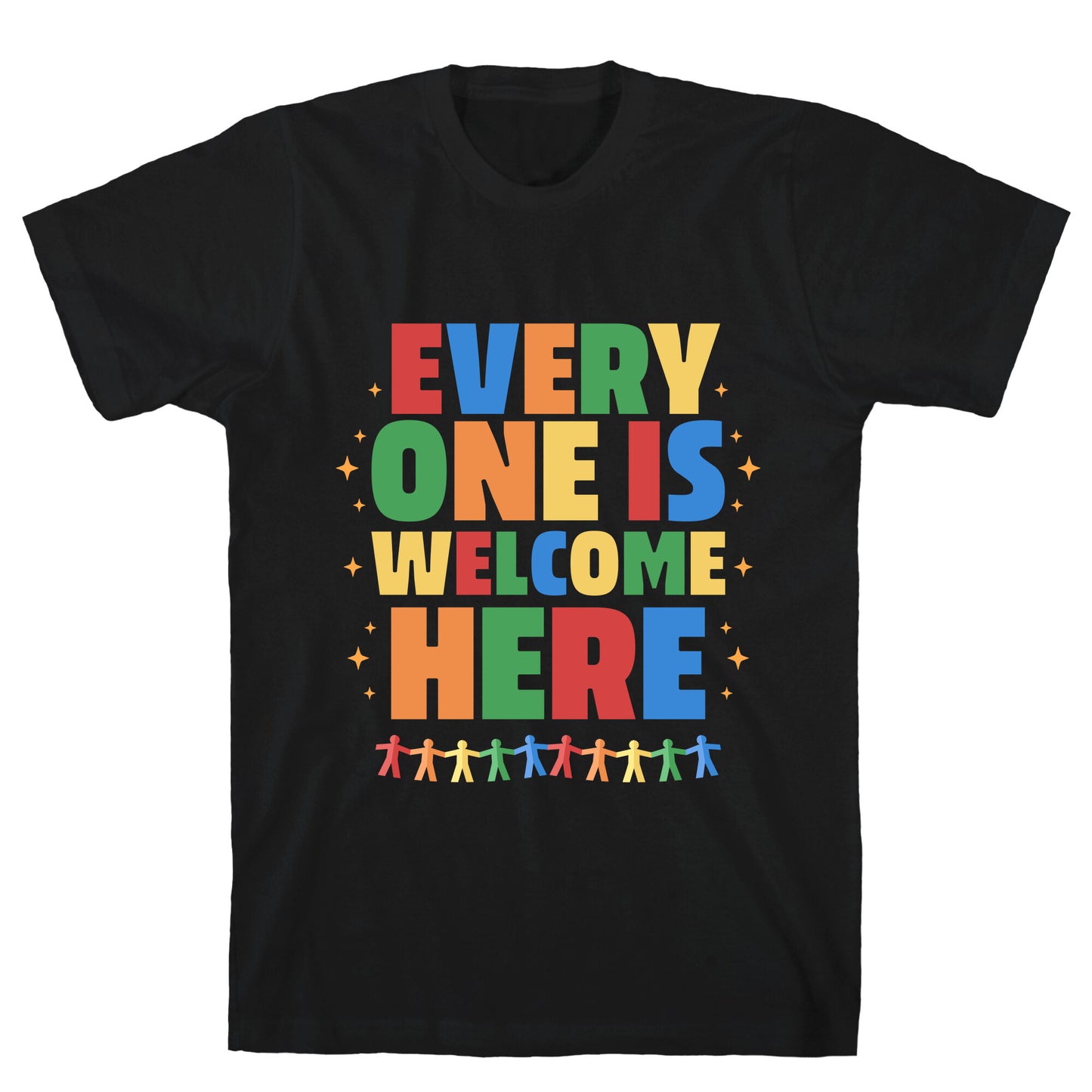 Everyone Is Welcome Here T-Shirt